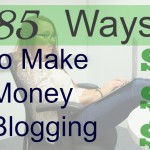 Get Paid to Blog – 85 Ways to Make Money Blogging
